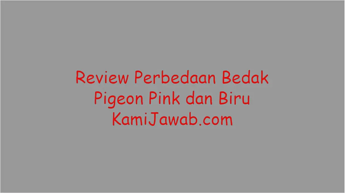 Review Perbedaan Bedak Pigeon Pink dan Biru